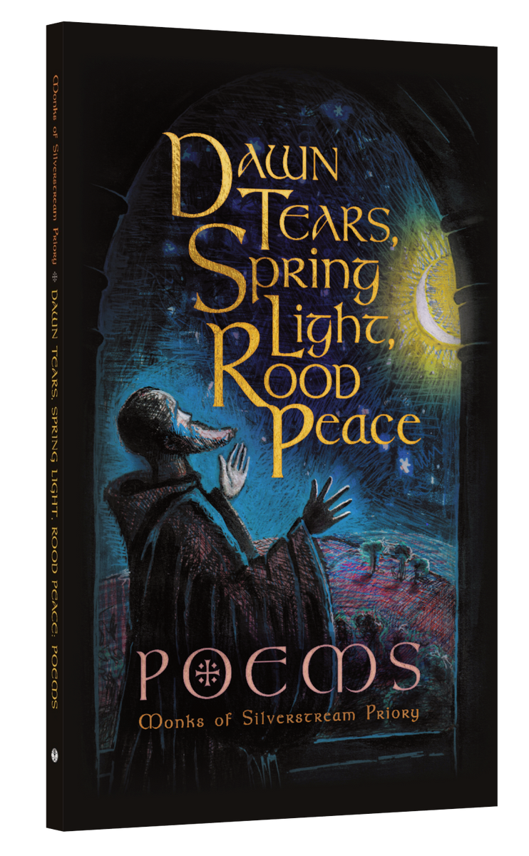 Rood　Tears,　of　Poems　Dawn　–　Silverstream　at　Silverstream　Pri　Press　Spring　Cenacle　Priory　(Monks　Peace:　Light,　The