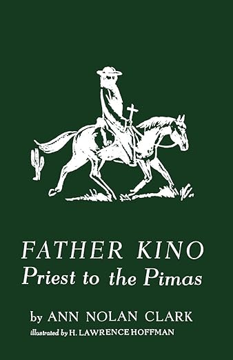 Fr. Kino: Priest to the Pimas
