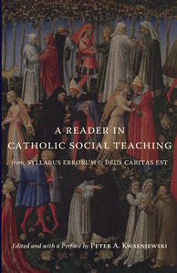 A Reader in Catholic Social Teaching (A. Kwasniewski)