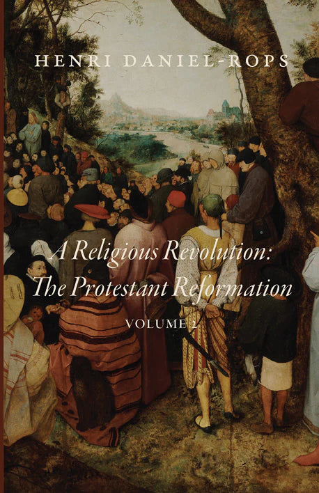 A Religious Revolution: The Protestant Reformation, Volume 2 (Daniel-Rops)