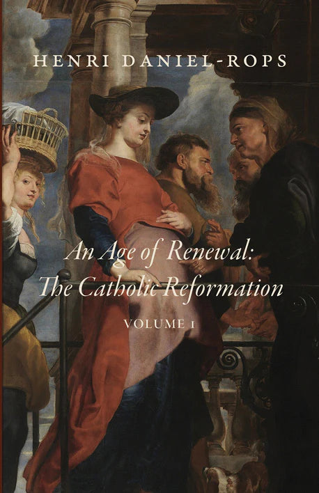 An Age of Renewal: The Catholic Reformation: Volume 1 (Daniel-Rops)