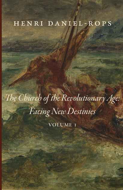 The Church of the Revolutionary Age: Facing New Destinies, Volume 1 (Daniel-Rops)