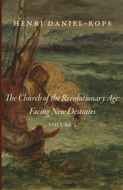 The Church of the Revolutionary Age: Facing New Destinies: Volume 2 (Daniel-Rops)