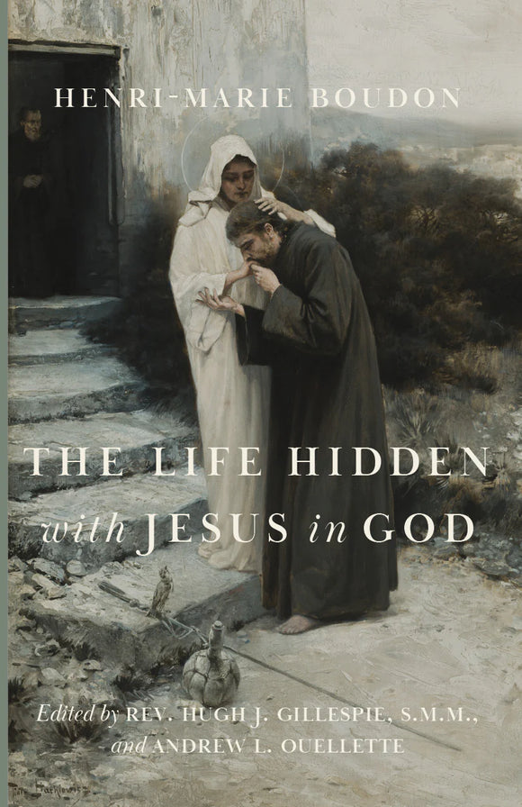 The Life Hidden with Jesus in God: A Spirituality of Self-Denial  (Boudon)