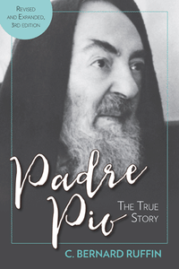 Padre Pio: The True Story (Ruffin, Third Edition)