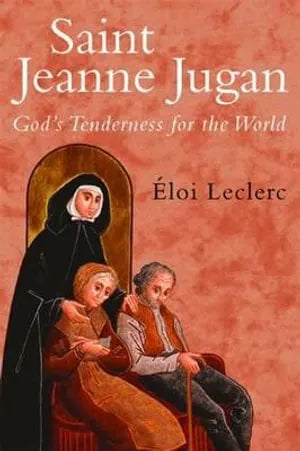 Saint Jeanne Jugan: God's Tenderness for the World