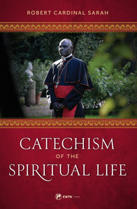 Catechism of the Spiritual Life (Cardinal Sarah)