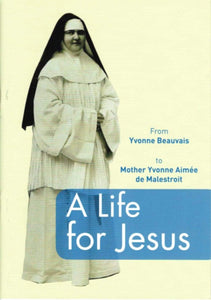 Book Augustines Malestroit A Life for Jesus: From Yvonne Beauvais to Mother Yvonne Aimée SQ0285676