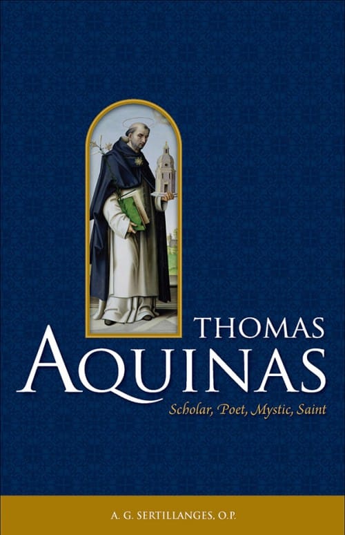 Thomas Aquinas: Scholar, Poet, Mystic, Saint (Sertillanges)