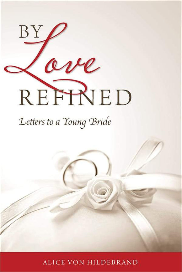 Book Sophia Institute Press By Love Refined: Letters to a Young Bride (Von Hildebrand)