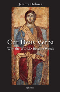 Book Ignatius Press Cur Deus Verba: Why the Word Became Words (Holmes) DB-5-T
