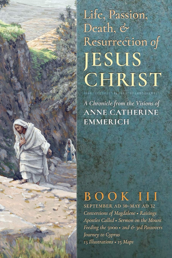 The Life, Passion, Death and Resurrection of Jesus Christ Book III
