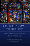 Book Ex Fontibus From Shadows to Reality: Studies in the Biblical Typology of the Fathers (Daniélou)