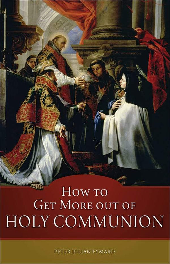 Book Sophia Institute Press How to Get More out of Holy Communion (St Peter Julian Eymard)