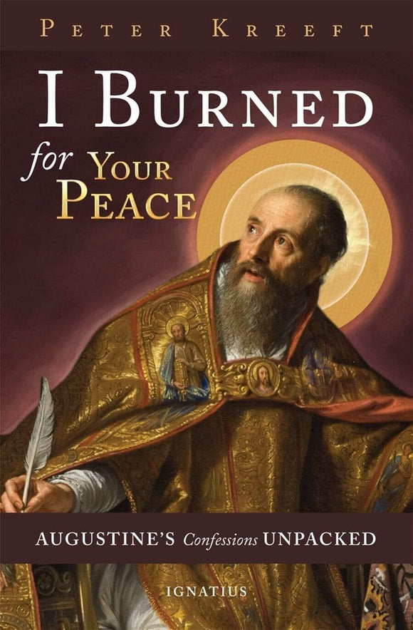 Book Ignatius Press I Burned for Your Peace (Kreeft) DS-4/5-T