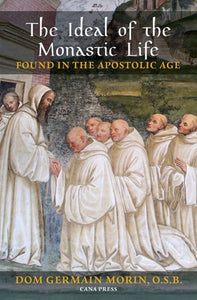The Ideal Of The Monastic Life In The Apostolic Age (Morin)