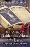 Book Angelico Press In Praise of the Tridentine Mass and of Latin, Language of the Church (Spataro)