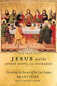 Book Doubleday Religion Jesus and the Jewish Roots of the Eucharist:: UNLOCKING THE SECRETS OF THE LAST SUPPER