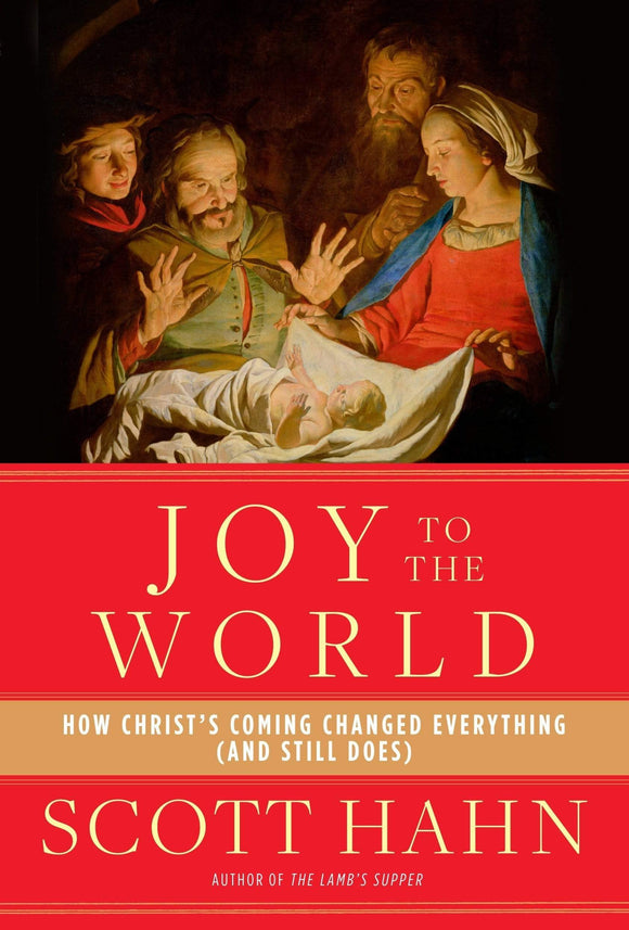 Book Image Books Joy to the World: How Christ's Coming Changed Everything (and Still Does) [Hahn]
