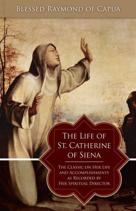 The Life of St. Catherine of Siena (Bl. Raymond of Capua)