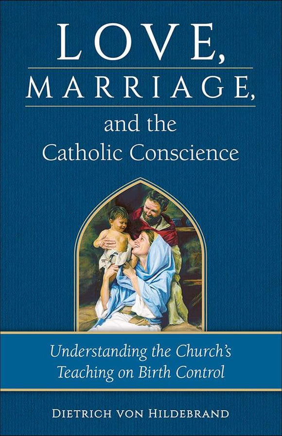 Book Sophia Institute Press Love, Marriage, and the Catholic Conscience: Understanding the Church's Teaching on Birth Control (Von Hildebrand)