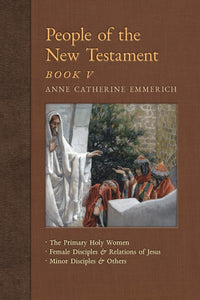 People of the New Testament, Book V (Visions of Anne Catherine Emmerich)