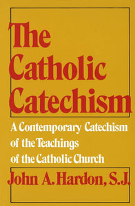 Book Image Books The Catholic Catechism: A Contemporary Catechism of the Teachings of the Catholic Church (Hardon)