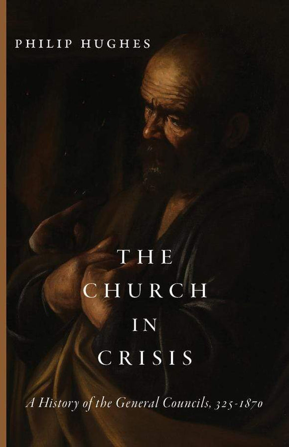 Book Cluny Media The Church in Crisis: A History of the General Councils, 325-1870