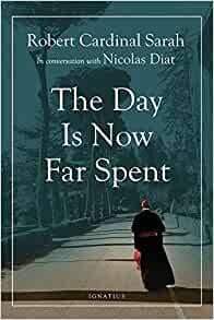Book Ignatius Press The Day Is Now Far Spent (Sarah, Diat) DS-4/5-T