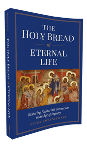 Book Sophia Institute Press The Holy Bread of Eternal Life (Kwasniewski) SQ8099787