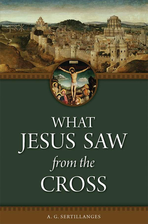 Book Sophia Institute Press What Jesus Saw from the Cross (Sertillanges)
